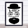 Hip Daddy Beard Quote Typogrophy Wall Art Print