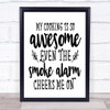 My Cooking Awesome The Smoke Alarm Cheers Me On Quote Typogrophy Wall Art Print