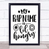My Rap Name Is Lil Hungry Funny Kitchen Quote Typogrophy Wall Art Print