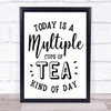 Today Is Multiple Tea Quote Typogrophy Wall Art Print