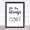 Wine Is Always A Great Idea Quote Typogrophy Wall Art Print