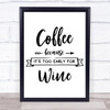 Coffee Too Early For Wine Quote Typogrophy Wall Art Print