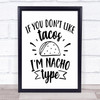 Funny If You Don't Like Tacos Quote Typogrophy Wall Art Print