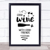 Good Wine With Good Friends Quote Typogrophy Wall Art Print