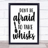 Afraid To Take Whisks Kitchen Quote Typogrophy Wall Art Print