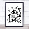 Life Is Better With Chocolate Quote Typogrophy Wall Art Print