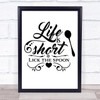 Life Is Short Lick The Spoon Kitchen Baking Quote Typogrophy Wall Art Print