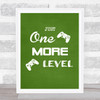 Gaming One More Level Quote Typogrophy Wall Art Print