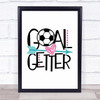 Ladies Football Goal Getter Quote Typogrophy Wall Art Print