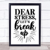 Break Up With Stress Quote Typogrophy Wall Art Print