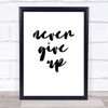 Never Give Up Quote Typogrophy Wall Art Print