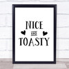 Nice And Toasty Quote Typogrophy Wall Art Print