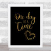 One Day At A Time Gold Black Quote Typogrophy Wall Art Print