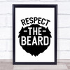 Respect The Beard Quote Typogrophy Wall Art Print