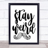 Stay Weird Quote Typogrophy Wall Art Print