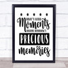 Todays Moments Become Tomorrows Memories Quote Typogrophy Wall Art Print
