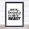Wake Up Beauty It's Time To Beast Quote Typogrophy Wall Art Print