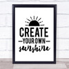 Create Your Own Sunshine Quote Typogrophy Wall Art Print