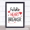 Future Heart Breaker Quote Typogrophy Wall Art Print