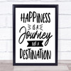 Happiness Is A Journey Quote Typogrophy Wall Art Print