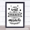 Be A Miracle Quote Typogrophy Wall Art Print
