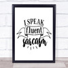 I Speak Fluent Sarcasm Quote Typogrophy Wall Art Print