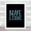 Brave & Strong Blue Quote Typogrophy Wall Art Print