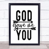 God Gave Me You Quote Typogrophy Wall Art Print