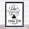 Camping Life Is Better By The Campfire Quote Typogrophy Wall Art Print