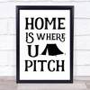 Tent Home Is Where You Pitch Quote Typogrophy Wall Art Print