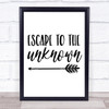 Escape To The Unknown Quote Typogrophy Wall Art Print