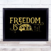 Freedom Is Caravan Gold Black Quote Typogrophy Wall Art Print