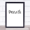 Breath Quote Typogrophy Wall Art Print