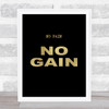 No Pain Gold Black Gym Quote Typogrophy Wall Art Print