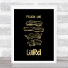 Praise The Lard Funny Keto Gold Black Quote Typogrophy Wall Art Print