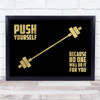 Push Yourself No One Will Do It For You Black Gold Quote Typogrophy Print