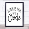 Running Late Is My Cardio Quote Typogrophy Wall Art Print