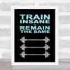 Train Insane Or Remain The Same Weights Blue Silver Quote Typogrophy Print