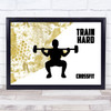 Crossfit Train Hard Gold Quote Typogrophy Wall Art Print