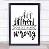 Different Doesn't Mean Wrong Autism Quote Typogrophy Wall Art Print