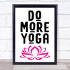 Do More Yoga Quote Typogrophy Wall Art Print