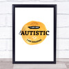 I Am Autistic I Am Amazing Quote Typogrophy Wall Art Print