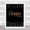 I Fought Gold Quote Typogrophy Wall Art Print