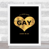 If It Sounds Gay Count Me In Gold Black Quote Typogrophy Wall Art Print