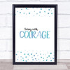 Illness Living With Courage Blue Quote Typogrophy Wall Art Print