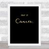 Beat It Cancer Gold Black Quote Typogrophy Wall Art Print