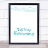 Just Keep Swimming Blue Watercolour Style Quote Typogrophy Wall Art Print