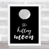 The Killing Moon Decorative Wall Art Print
