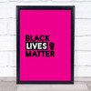 Black Lives Matter Bold Statement Hot Pink Wall Art Print
