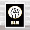 Black Lives Matter Fist On Black With Gold Wall Art Print